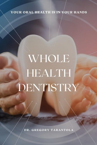 Whole Health Dentistry Your Oral Health is in Your Hands