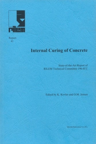 Report 41: Internal Curing of Concrete - State-of-the-Art Report of RILEM Technical Committee 196-ICC