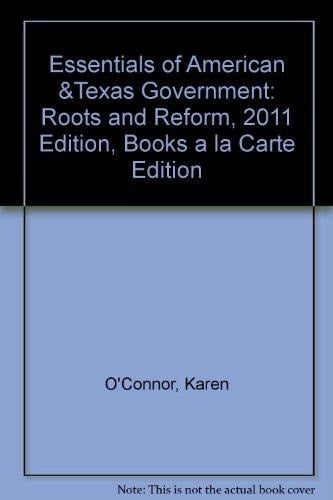 Essentials of American & Texas Government: Roots and Reform, 2011 Edition, Books a la Carte Edition (4th Edition)