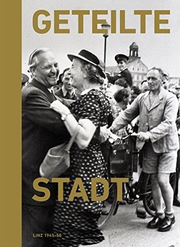 Geteilte Stadt Linz 1945-55