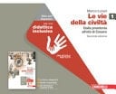 Le vie della civiltà. Idee per imparare. Per le Scuole superiori