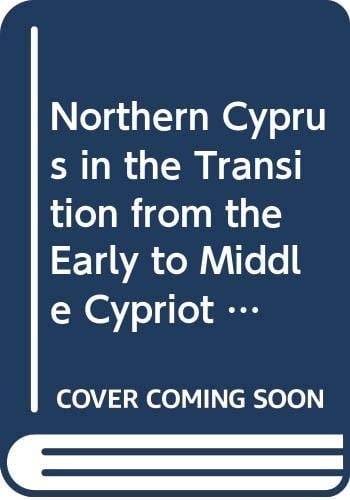 Northern Cyprus in the Transition from the Early to the Middle Cypriot Period :