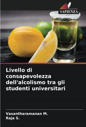 Livello di consapevolezza dell'alcolismo tra gli studenti universitari (Italian Edition)