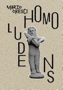 Mario Cresci. Homo ludens. Catalogo della mostra (Lecce, 6 luglio-15 Settembre 2024)