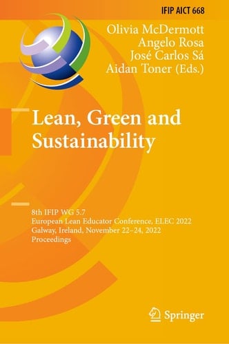 Lean, Green and Sustainability 8th IFIP WG 5.7 European Lean Educator Conference, ELEC 2022, Galway, Ireland, November 22–24, 2022, Proceedings