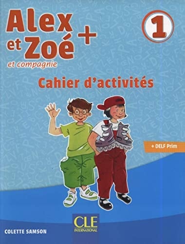 Alex et Zoé + et compagnie 1 Cahier d'activités