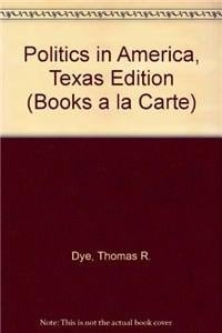 Politics in America, Texas Edition, Books a la Carte Edition (9th Edition)
