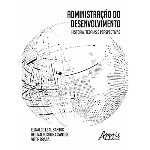 Administração do desenvolvimento história, teorias e perspectivas