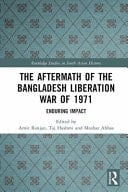 The Aftermath of the Bangladesh Liberation War of 1971 Enduring Impact
