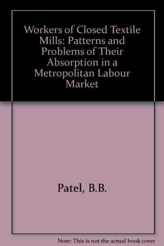 Workers of Closed Textile Mills: Patterns and Problems of Their Absorption in a Metropolitan Labour Market