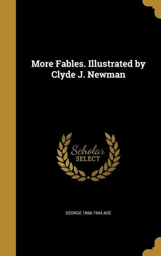 More Fables. Illustrated by Clyde J. Newman