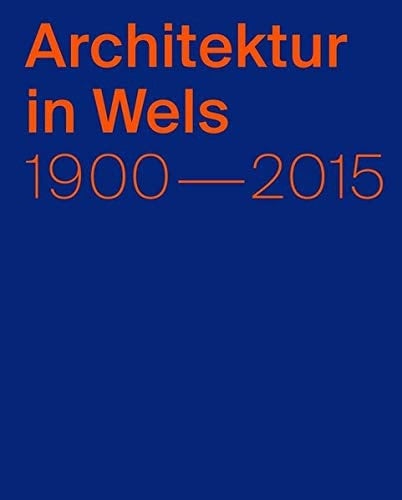 Architektur in Wels 1900-2015