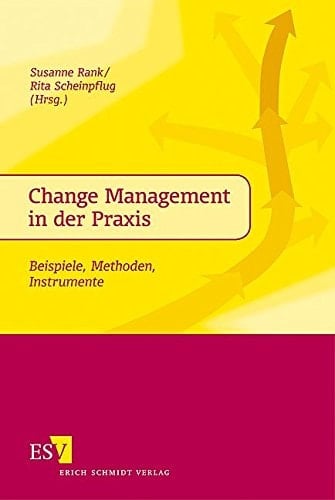 Change-Management in der Praxis Beispiele, Methoden, Instrumente