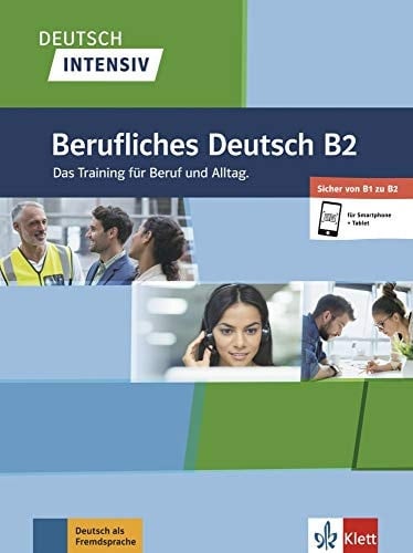 Berufliches Deutsch B2 das Training für Beruf und Alltag