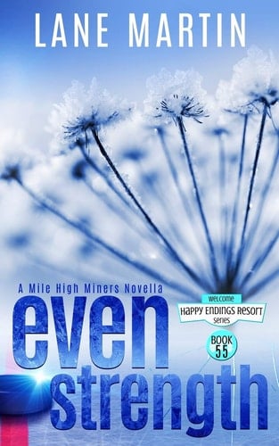 Even Strength A Mile Hile Miners Novella (Happy Endings Resort, #55)