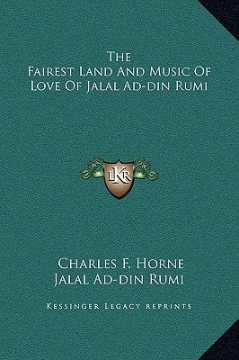 The Fairest Land And Music Of Love Of Jalal Ad-din Rumi