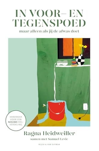 In voor- en tegenspoed maar alleen als jij de afwas doet : handboek voor een nieuwe rolverdeling