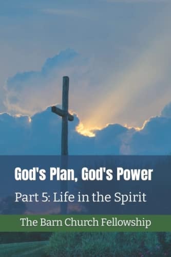 God's Plan, God's Power Part 5: Life in the Spirit