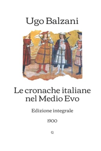 Le cronache italiane nel Medio Evo: 1900 (Italian Edition)