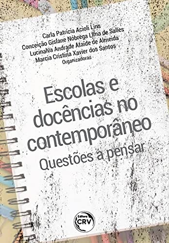 ESCOLAS E DOCÊNCIAS NO CONTEMPORÂNEO Questões a pensar