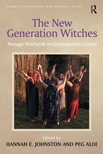 The New Generation Witches Teenage Witchcraft in Contemporary Culture