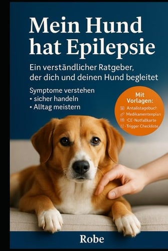 Mein Hund hat Epilepsie: Ein verständlicher Ratgeber, der dich und deinen Hund begleitet (German Edition)