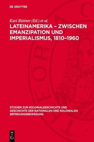 Lateinamerika – Zwischen Emanzipation und Imperialismus, 1810–1960
