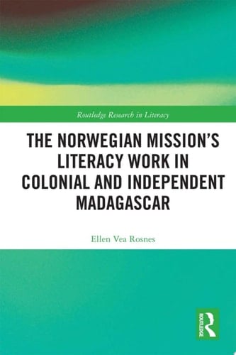 The Norwegian Mission’s Literacy Work in Colonial and Independent Madagascar