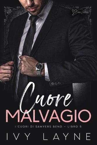 Cuore malvagio: Una storia d'amore miliardaria (I cuori di Sawyers Bend)