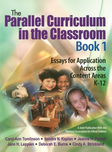 The Parallel Curriculum in the Classroom, Book 1: Essays for Application Across the Content Areas, K-12