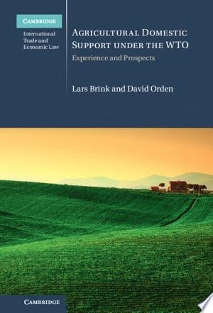 Agricultural Domestic Support Under the WTO Experience and Prospects