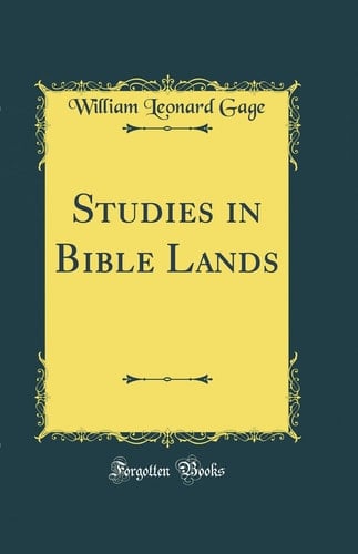Studies in Bible Lands (Classic Reprint)