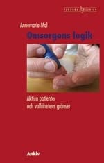 Omsorgens logik aktiva patienter och valfrihetens gränser