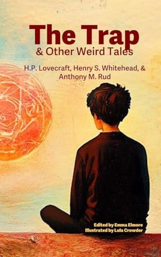 The Trap and Other Weird Tales An Illustrated Collection of Classics