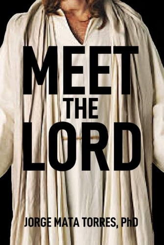 MEET THE LORD: Introducing The REAL Lord of the Bible & His TRUE Eternal Word