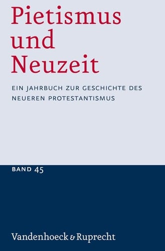 Pietismus und Neuzeit Band 45 – 2019 Ein Jahrbuch zur Geschichte des neueren Protestantismus