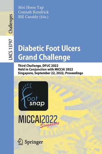 Diabetic Foot Ulcers Grand Challenge Third Challenge, DFUC 2022, Held in Conjunction with MICCAI 2022, Singapore, September 22, 2022, Proceedings