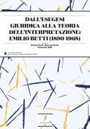 Dall'esegesi giuridica alla teoria dell'interpretazione Emilio Betti (1890-1968)