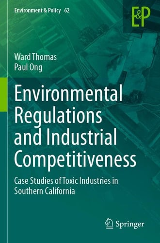 Environmental Regulations and Industrial Competitiveness Case Studies of Toxic Industries in Southern California