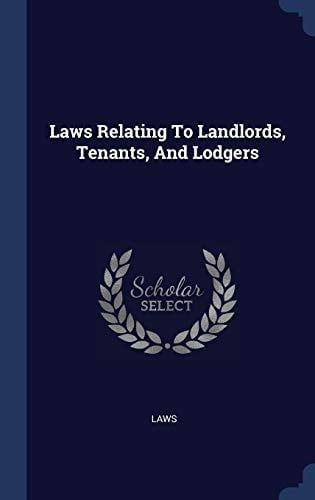 Laws Relating To Landlords, Tenants, And Lodgers