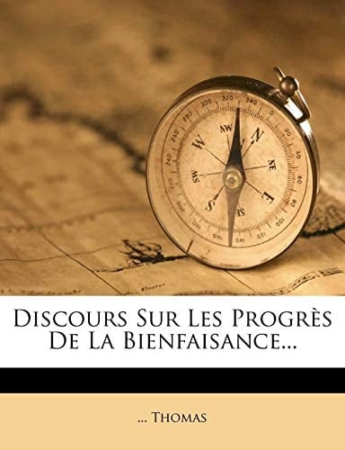 Discours Sur Les Progres de La Bienfaisance... (French Edition)