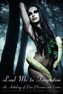 Lead Me to Temptation An Anthology of Pure Pleasure and Erotica