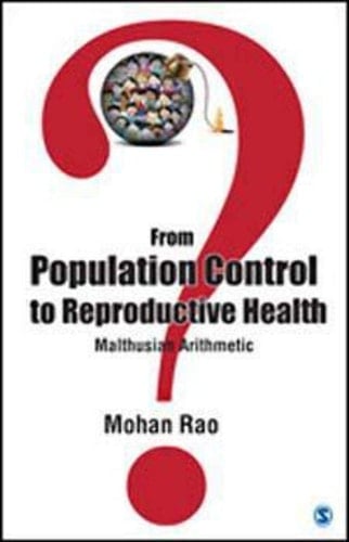 From Population Control To Reproductive Health Malthusian Arithmetic