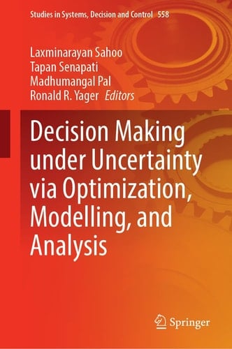 Decision Making Under Uncertainty Via Optimization, Modelling, and Analysis