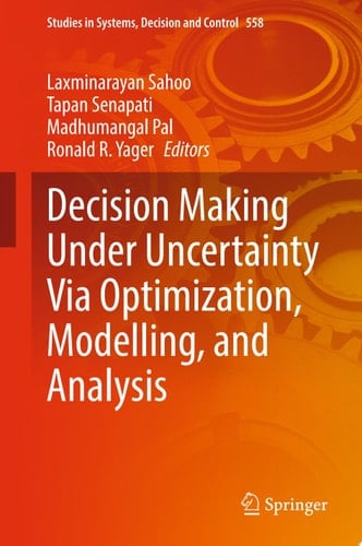 Decision Making Under Uncertainty Via Optimization, Modelling, and Analysis