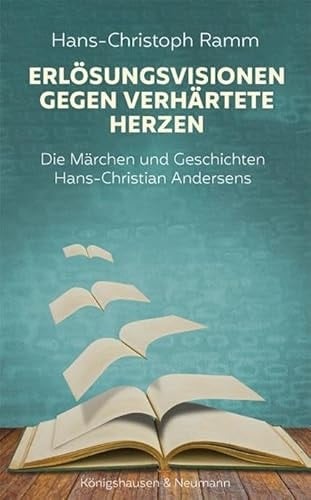 Erlösungsvisionen gegen verhärtete Herzen Die Märchen und Geschichten Hans-Christian Andersens