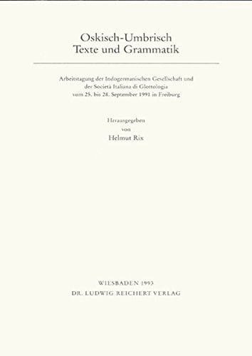Oskisch - Umbrisch: Texte und Grammatik. Arbeitstagung der Indogermanischen Gesellschaft und der Societa Italiana di Glottologia vom 25.-28. September ... Gesellschaft) (German Edition)