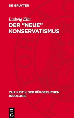 Der ,,neue Konservatismus Zur Ideologie und Politik Einer Reaktionären Strömung in der BRD