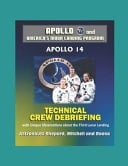 Apollo and America's Moon Landing Program Apollo 14 Technical Crew Debriefing with Unique Observations about the Third Lunar Landing - Astronauts Shepard, Mitchell and Roosa