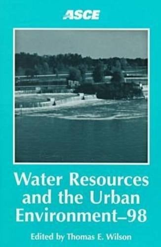 Water Resources and the Urban Environment-98: Proceedings of the 1998 National Conference on Environmental Engineering June 7-10, 1998 Chicago, Illinois
